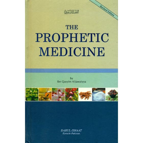 The Prophetic Medicine (Revised Edition English Tibb al Nabawi by Ibn Qayyum al Jauzia)