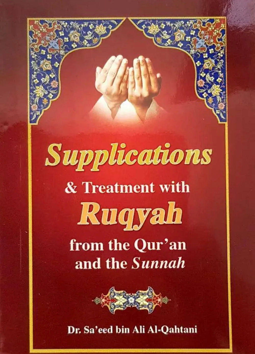 Supplications & Treatment with Ruqyah from the Qur'an and the Sunnah