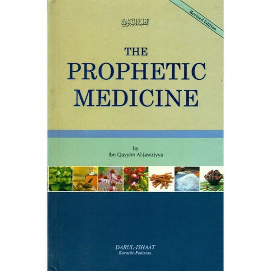 The Prophetic Medicine (Revised Edition English Tibb al Nabawi by Ibn Qayyum al Jauzia)